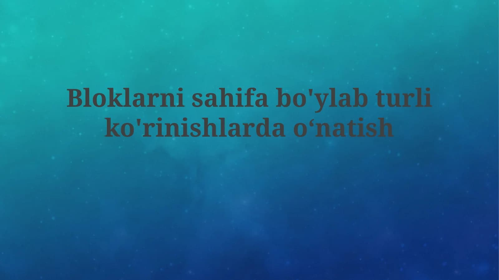 Bloklarni sahifa bo'ylab turlik o'rinishlardan o'natish