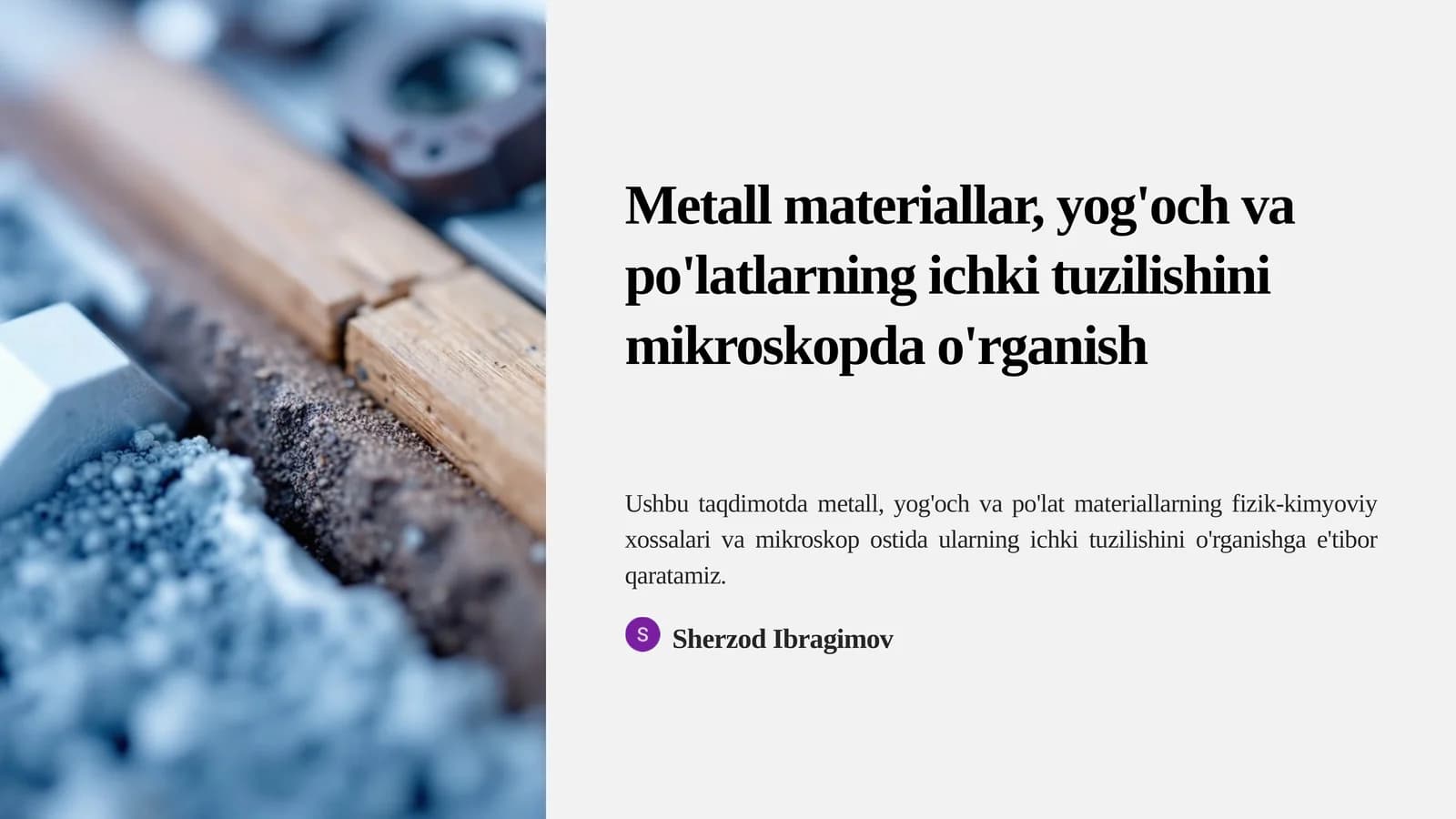 Metall materiallar, yog'och va po'latlarning ichki tuzilishini mikroskopda o'rganish