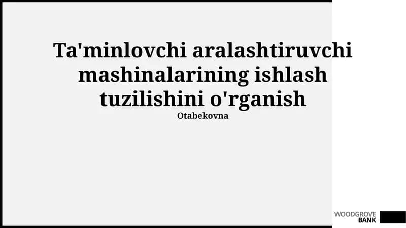 Ta'minlovchi aralashtiruvchi mashinalarining ishlash tuzilishini o'rganish