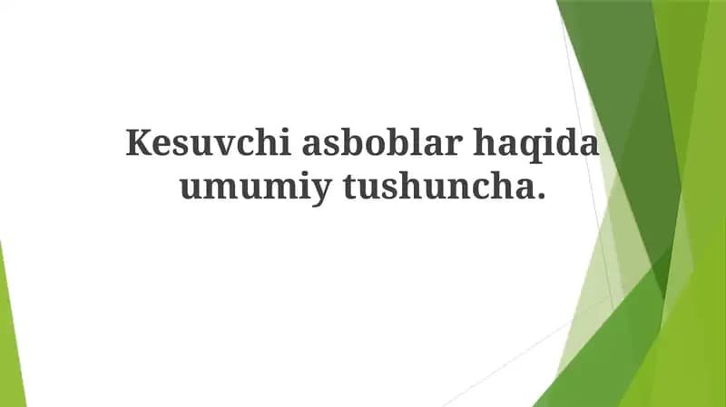 Kesuvchi asboblar haqida umumiy tushuncha