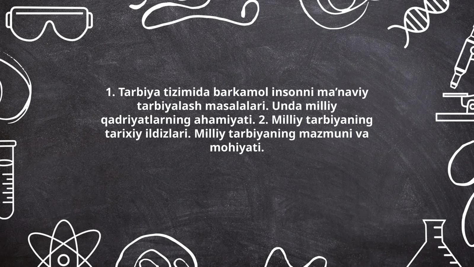 Tarbiya tizimida barkamol insonni ma’naviy tarbiyalash masalalari. Unda milliy qadriyatlarning ahamiyati. Milliy tarbiyaning tarixiy ildizlari. Milliy tarbiyaning mazmuni va mohiyati