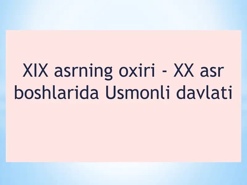 XIX asrning oxirgi - XX asr boshlarida Usmonli davlati