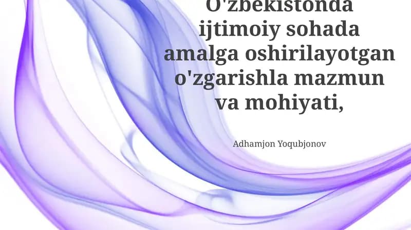 O'zbekistonda ijtimoiy sohada amalga oshirilayotgan o'zgarishlar mazmuni va mohiyati