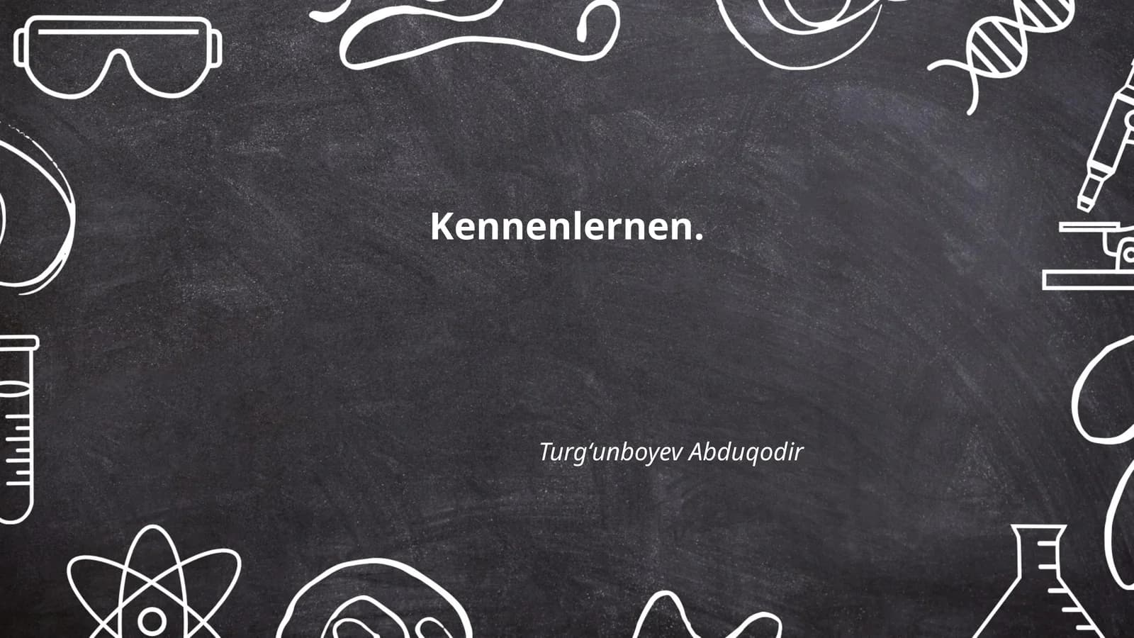 Kennenlernen. Turgʻunboyev Abduqodir