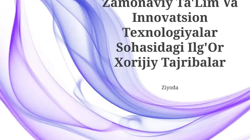 Zamonaviy Ta'lim Va Innovatsion Texnologiyalar Sohasidagi Ilg'Or Xorijiy Tajribalar