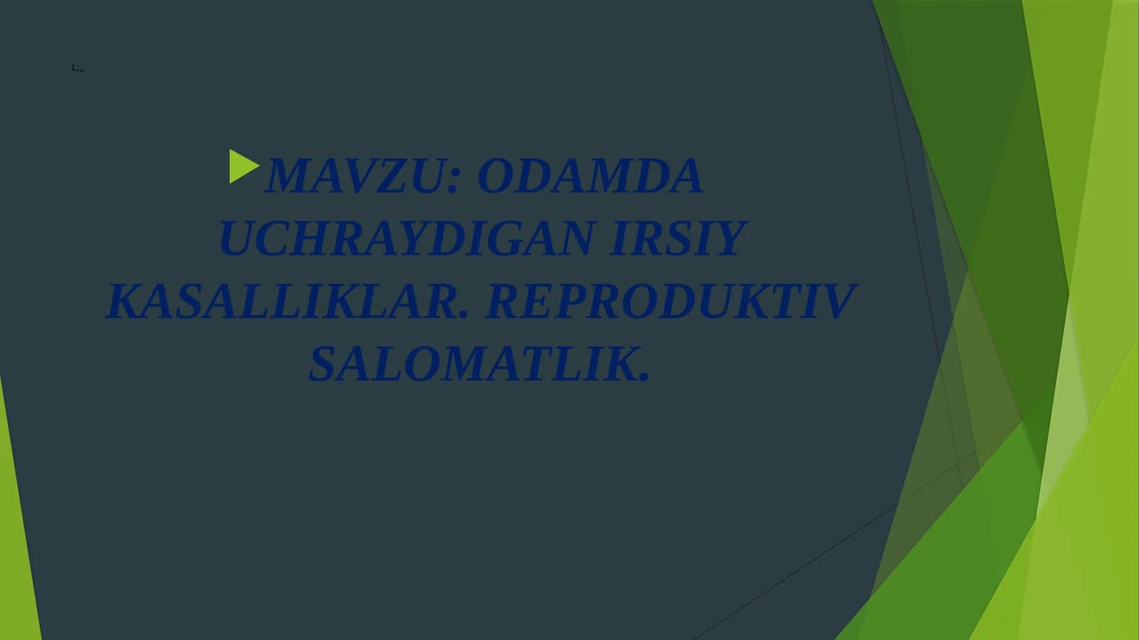 ODAMDA UCHRAYDIGAN IRSIY KASALLIKLAR. REPRODUKTIV SALOMATLIK