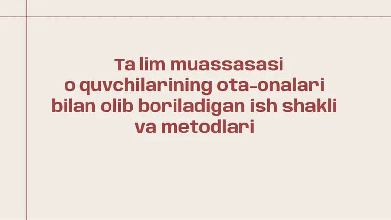 Taʼlim muassasasi oʼquvchilarining ota-onalari bilan olib boriladigan ish shakli va metodlari