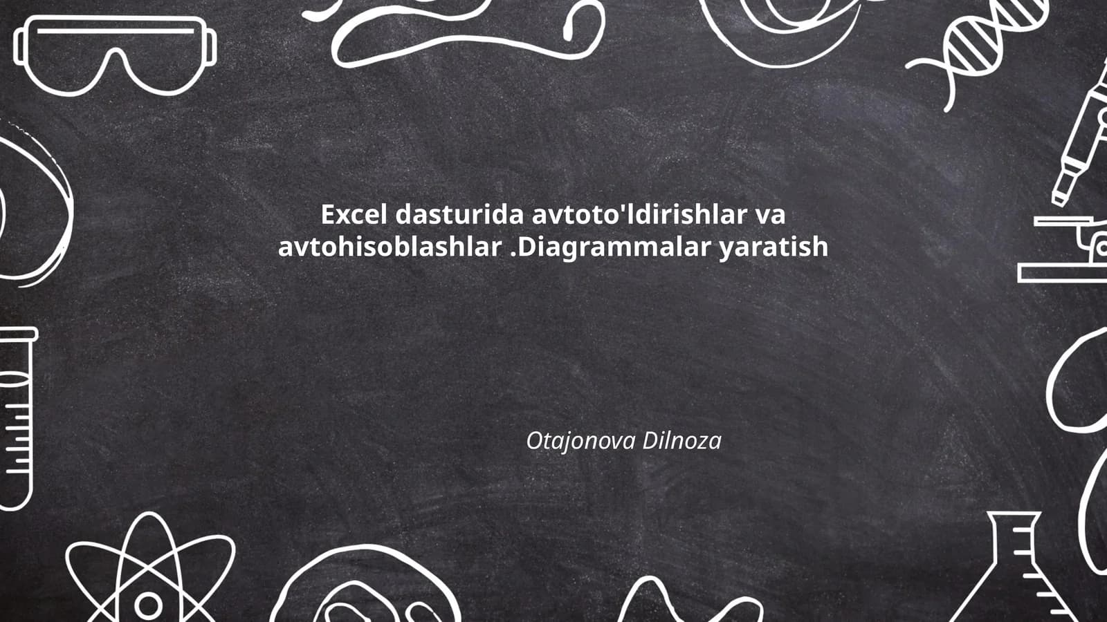 Excel dasturida avtoto'ldirishlar va avtohisoblashlar.Diagrammalar yaratish