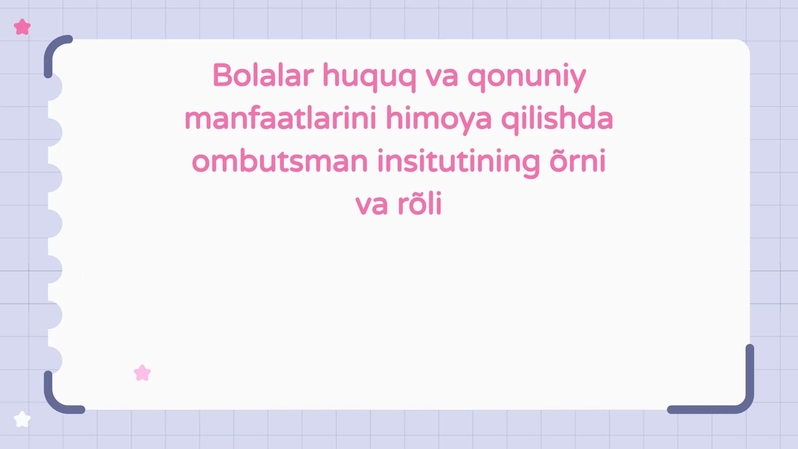 Bolalar huquq va qonuniy manfaatlarini himoya qilishda ombudsman institutining o'rnivari
