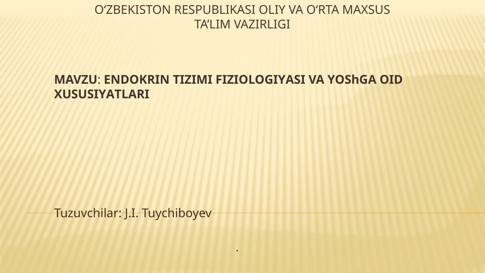 ENDOKRIN TIZIMI FIZIOLOGIYASI VA YOSHGA OID XUSUSIYATLARI