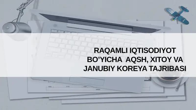Raqamli iqtisodiyotda AQSH, Xitoy va Janubiy Koreya ning roli