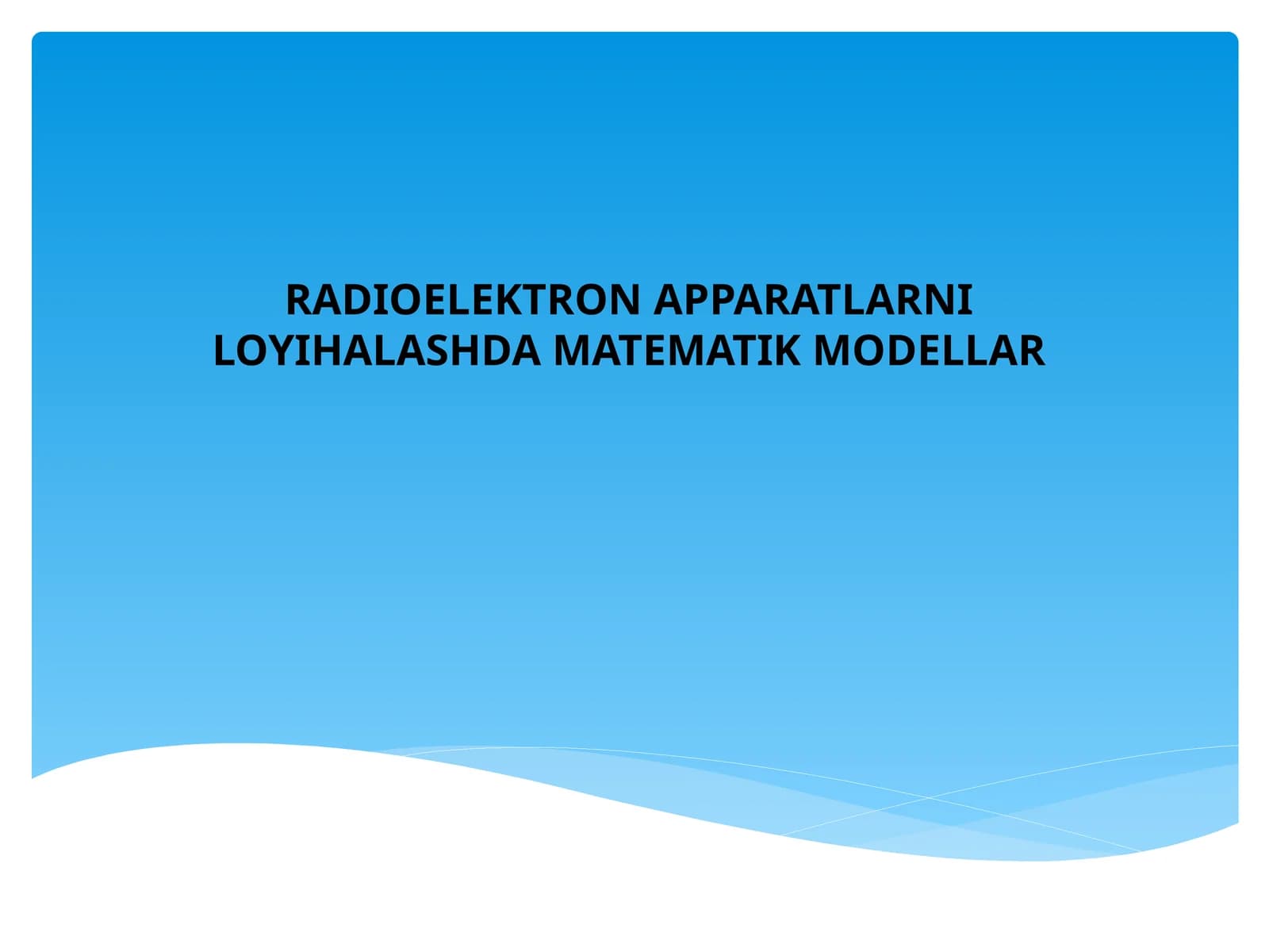 RADIOELEKTRON APPARATLARNILOYIHALASHDA MATEMATIK MODELLAR