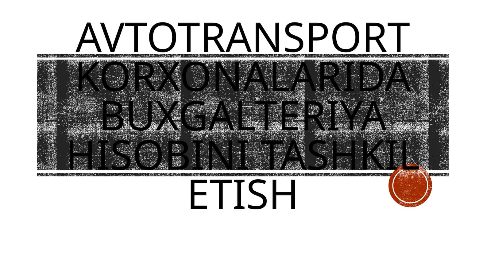 Avtotransport korxonalarida buxgalteriya hisobini tashkil etish