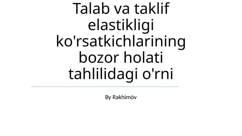 Talab va taklif elastikligi ko'rsatkichlarining bozor holati tahlilidagi o'rni