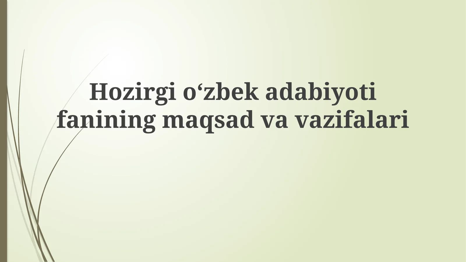 Hozirgi o'zbek adabiyoti fanining maqsad va vazifalari