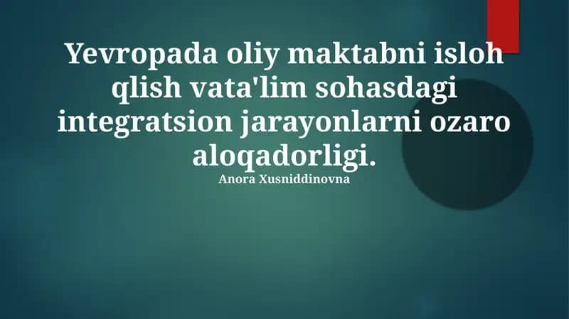 Yevropada oliy maktabni isloh qlish vata'lim sohasdagi integratsion jarayonlarni ozaro aloqadorligi