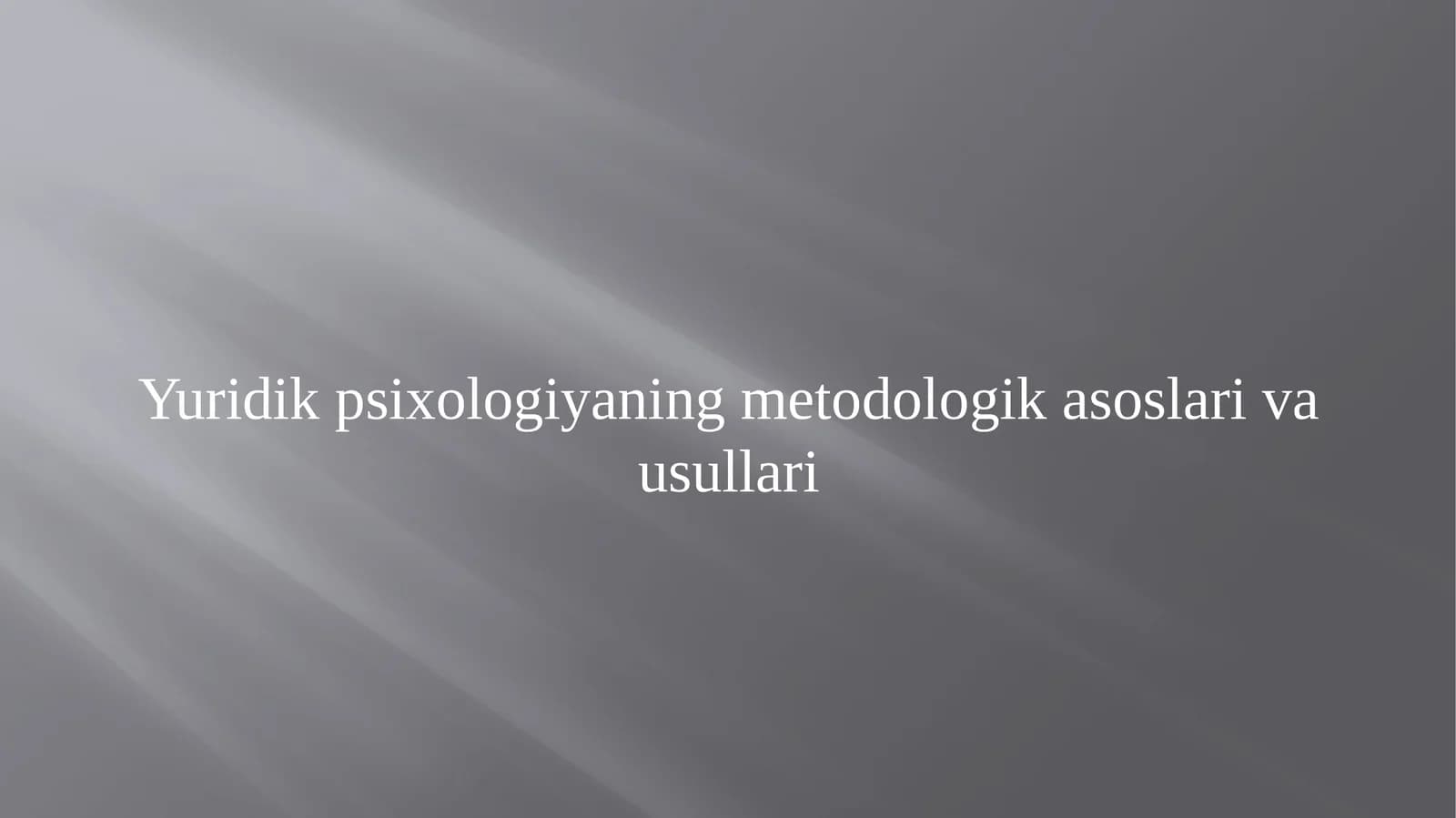 Yuridikpsixologiyaning metodologik asoslari va usullari