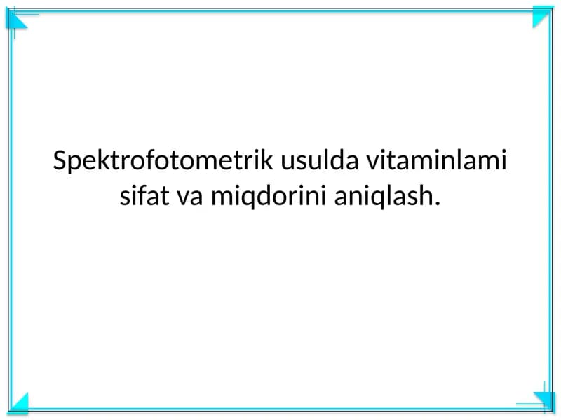 Spektrofotometrik usulda vitaminlami sifat va miqdorini aniqlash