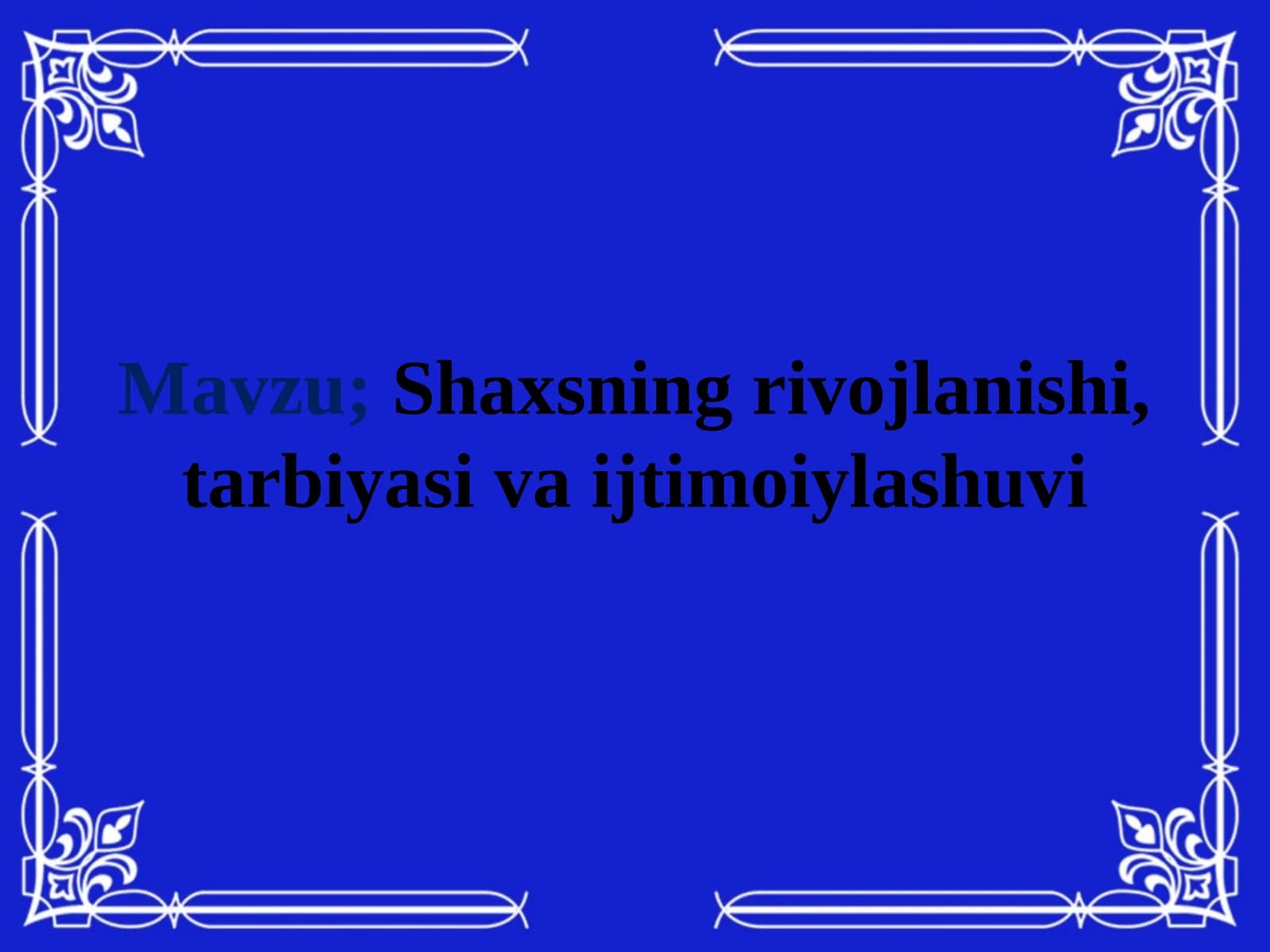 Shaxsning rivojlanishi, tarbiyasi va ijtimoiylashuvi