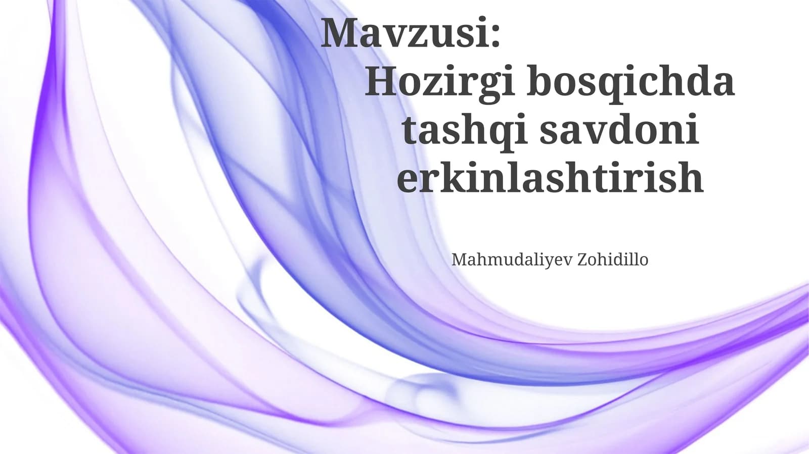 Hozirgi bosqichda tashqi savdoni erkinlashtirish