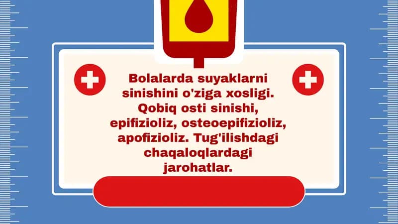 Bolalarda suyaklarni sinishining o'ziga xosligi. Qobiq osti sinishi, epifizioliz, osteoepifizioliz, apofizioliz. Tug'ilishdagi chaqaloqlardagi jarohatlar.