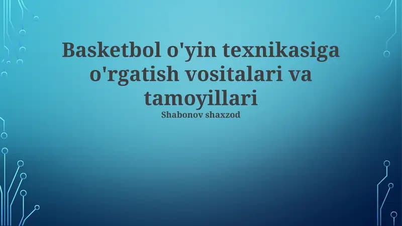 Basketbol o'yin texnikasiga o'rgatish vositalari va tamoyillari