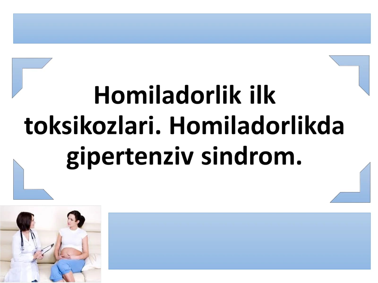 Homiladorlik ilk toksikozlari. Homiladorlikda gipertenziv sindrom