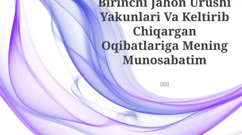 Birinchi Jahon Urushi Yakunlari Va Keltirib Chiqargan Oqibatlariga Mening Munosabatim