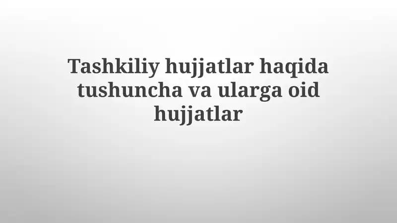 Tashkiliyhujjatlarhaqidatushunchavaulargaoidhujjatlar
