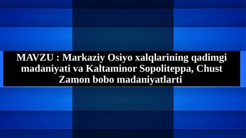 Markaziy Osiyo xalqlarining qadimgi madaniyati va Kaltaminor Sopoliteppa, Chust Zamon bobo madaniyatlarti