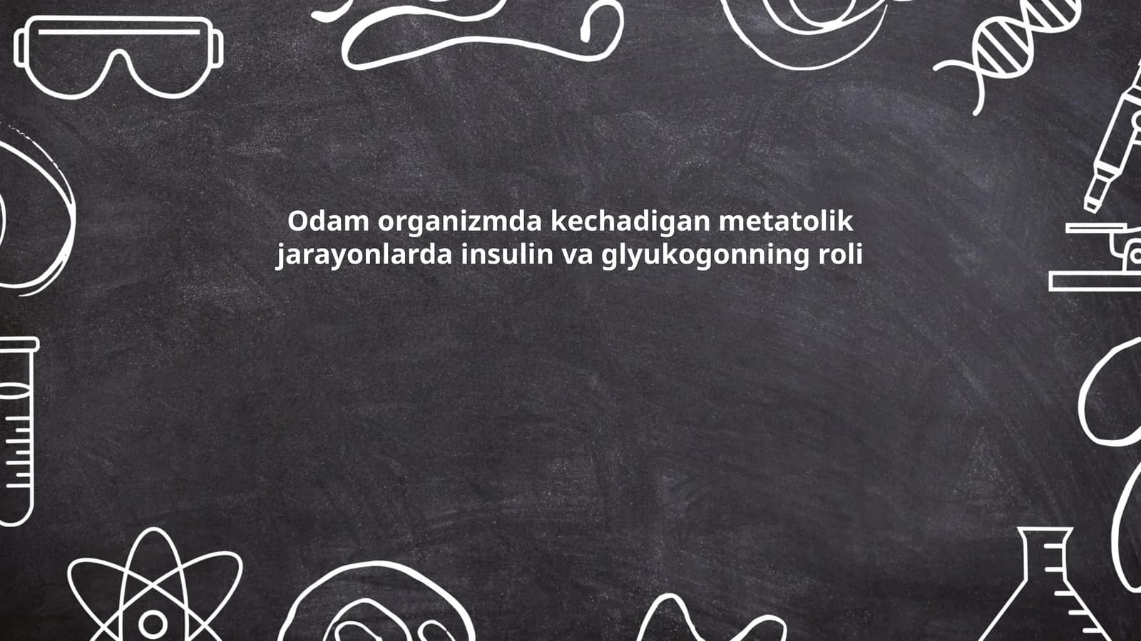 Odam organizmda kechadigan metatolik jarayonlarda insulin va glyukogonning roli