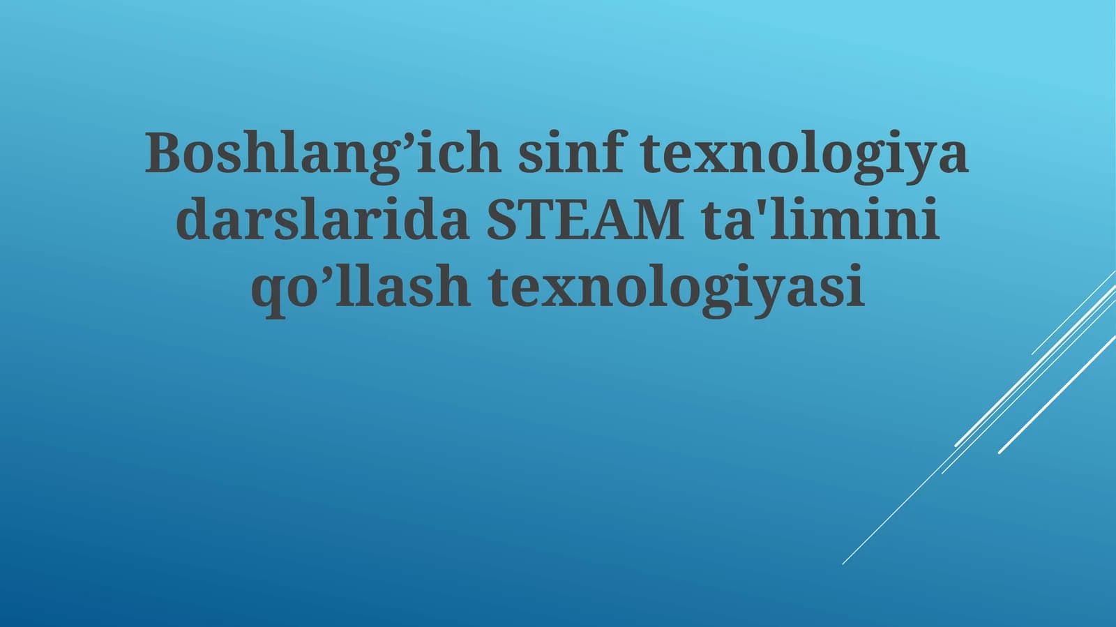 Steam ta'limi BoshlangʼichsinftexnologiyadarslaridaSTEAM