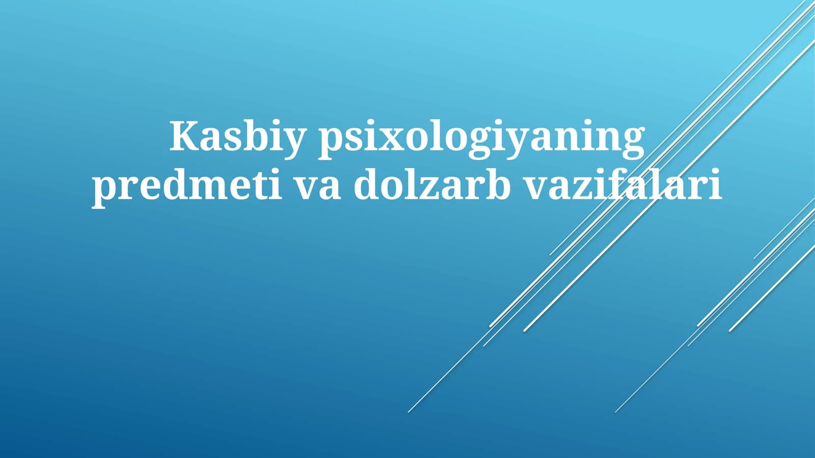 Kasbiy psixologiyaning predmeti va dolzarb vazifalari