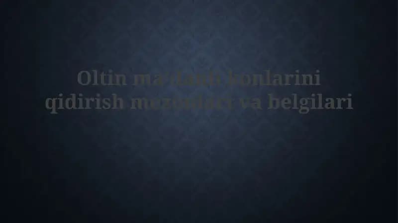 Oltinmaʼdanlikonlariniqidirishmezonlarivabelgilari