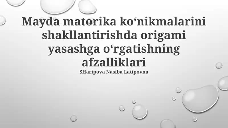 Mayda matorika ko‘nikmalarini shakllantirishda origami yasashga o‘rgatishning afzalliklari