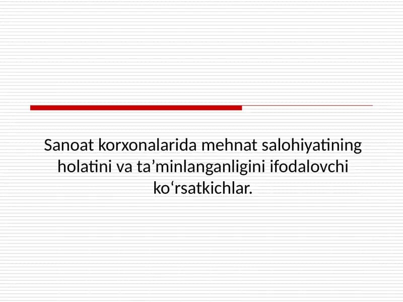 Sanoat korxonalarida mehnat salohiyatining holatini va ta’minlanganligini ifodalovchi ko‘rsatkichlar.