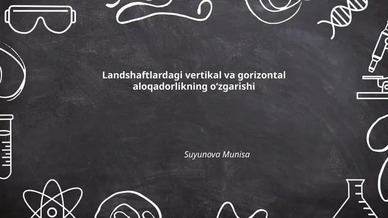 Landshaftlardagi vertikal va gorizontal aloqadorlikning oʻzgarishi