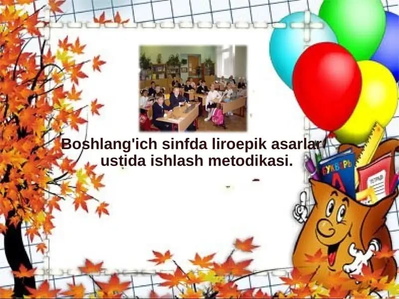 Boshlang'ich sinfda liroepik asarlar ustida ishlash metodikasi