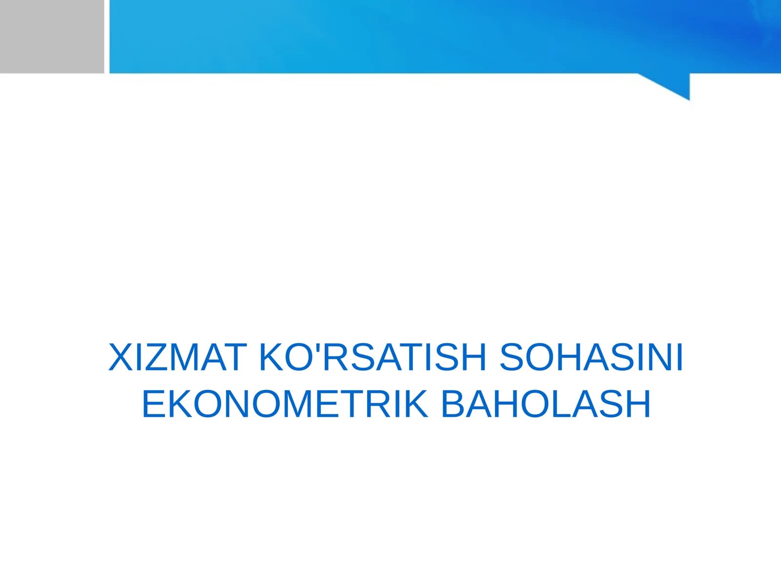 XIZMAT KO'RSATISH SOHASINI EKONOMETRIK BAHOLASH