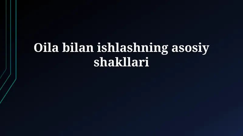 Oilalar bilan ishlashning asosiy shakllari