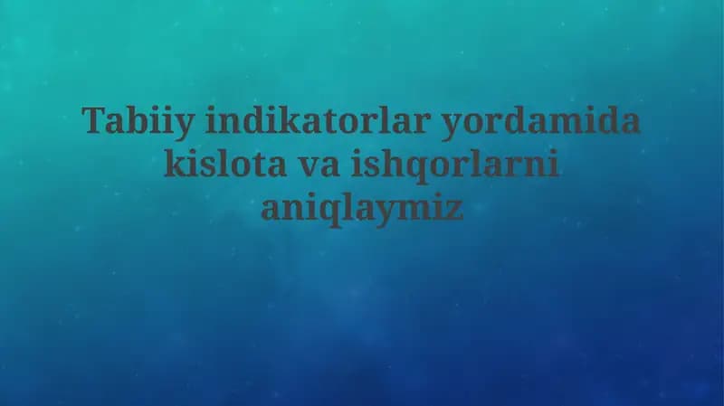 Tabiiy indikatorlar: Kislotalar va asoslarni aniqlash usuli