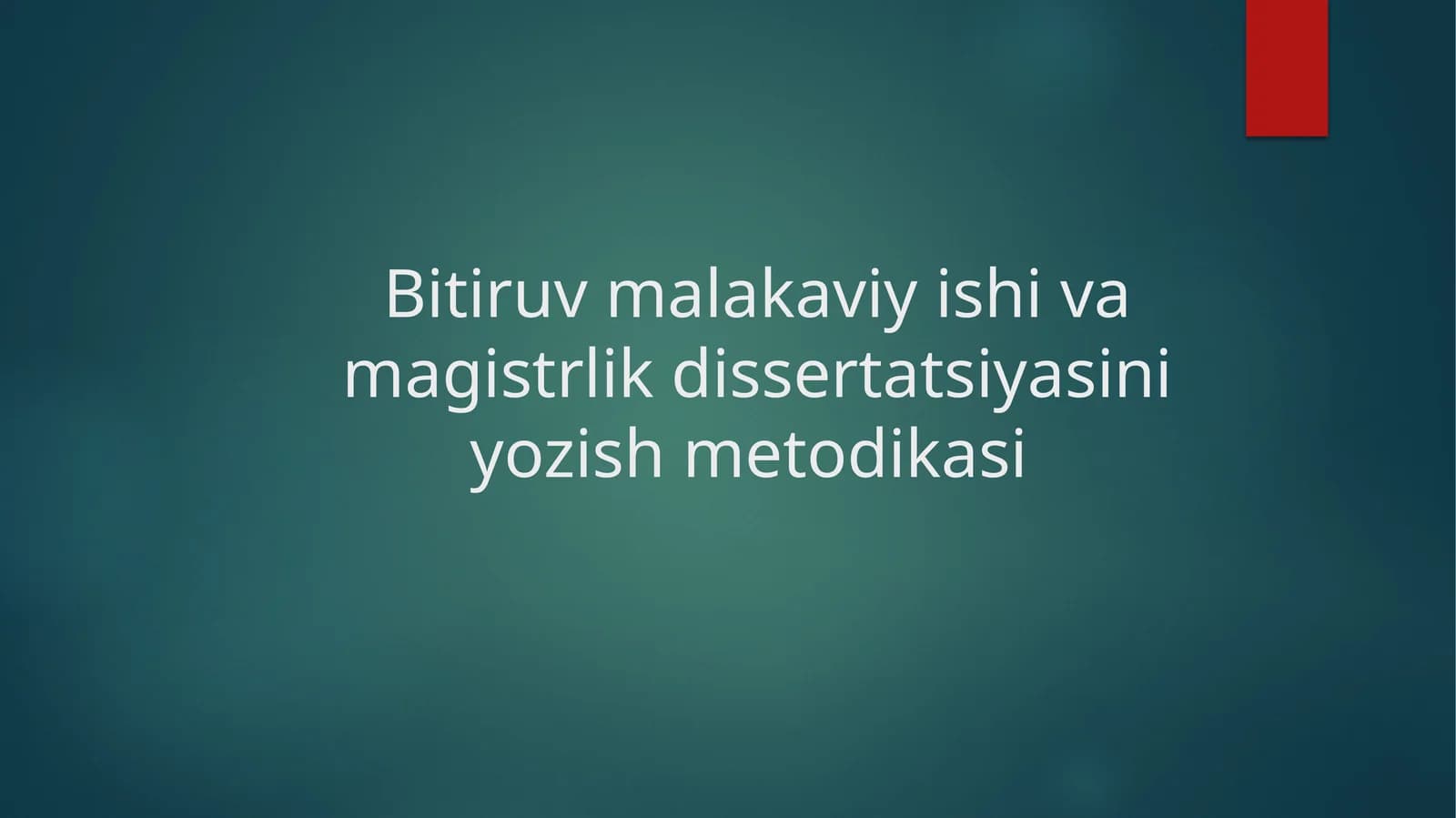 Bitiruv malakaviy ishi va magistrlik dissertatsiyasini yozish metodikasi