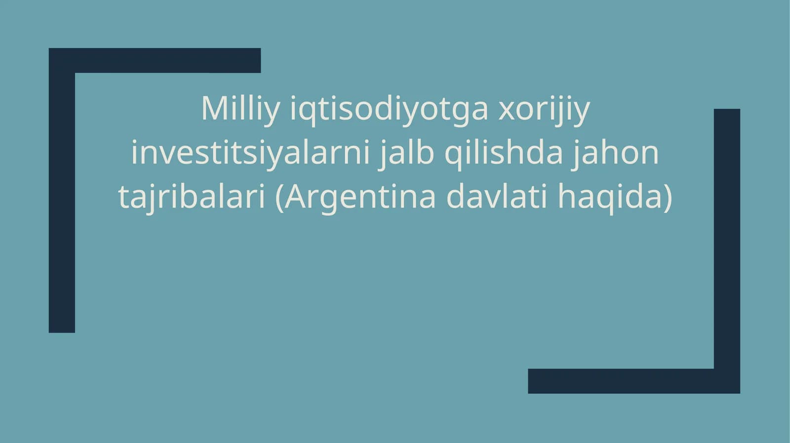 Milliy iqtisodiyotga xorijiy investitsiyalarni jalb qilishda jahon tajribalari (Argentina davlati haqida)