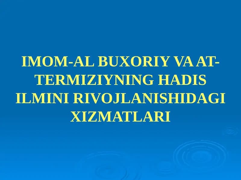 IMOM-AL BUXORIY VA AT-TERMIZIYNING HADIS ILMINI RIVOJLANISHIDAGI XIZMATLARI
