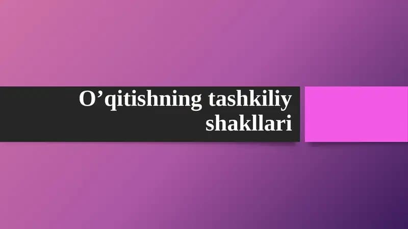 O’qitishning tashkiliy shakllari