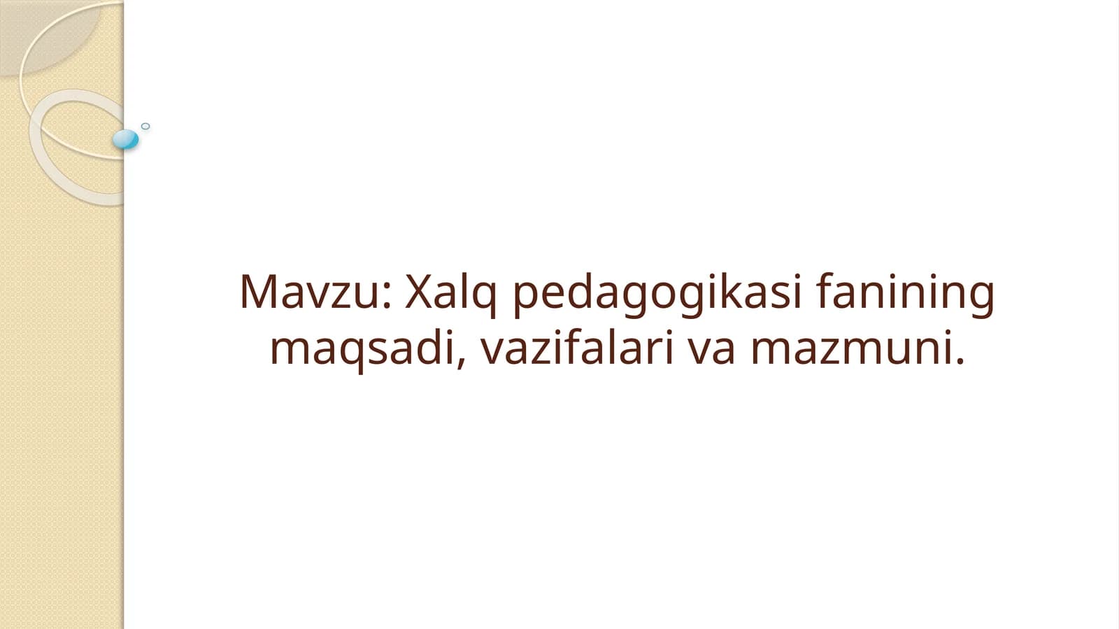 Xalq pedagogikasi fanining maqsadi, vazifalari va mazmuni