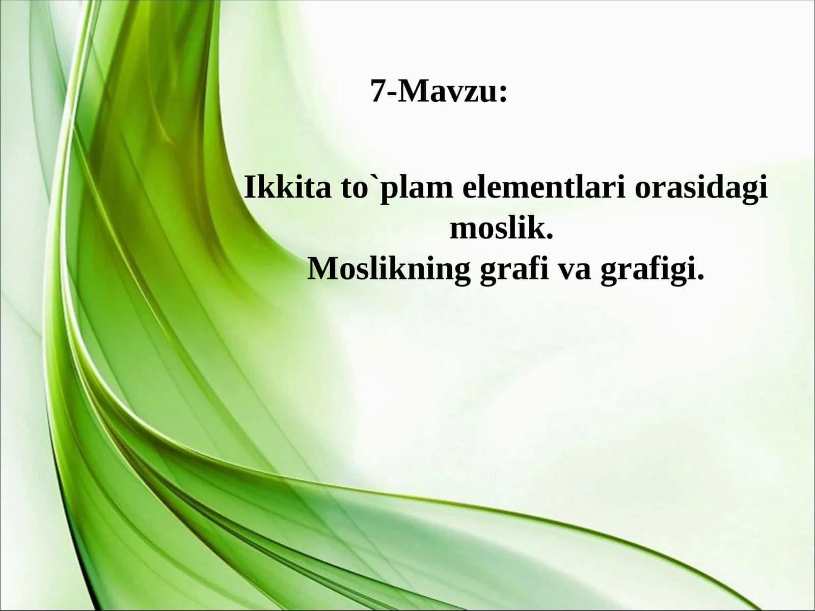 7-Mavzu: Ikkita to`plam elementlari orasidagi moslik. Moslikning grafi va grafigi