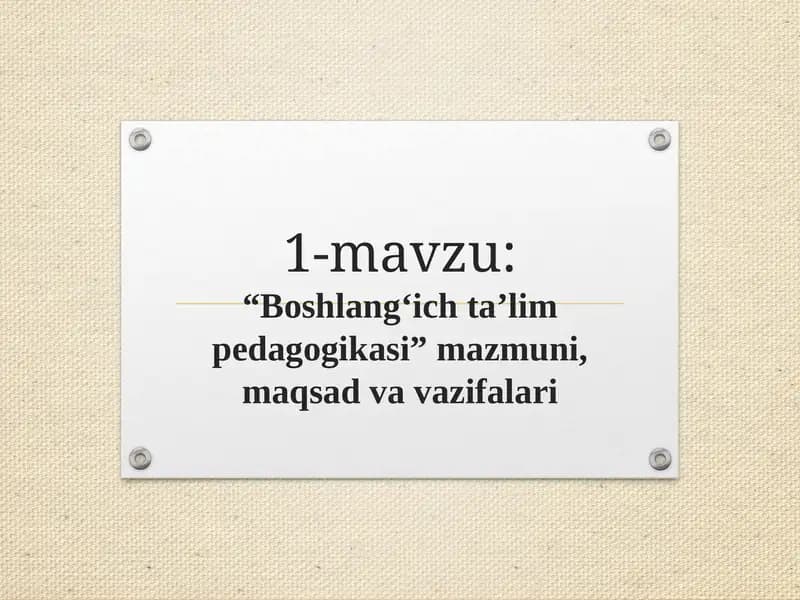 boshlangʻich taʼlim pedagogikasi fanining maqsad va vazifalari