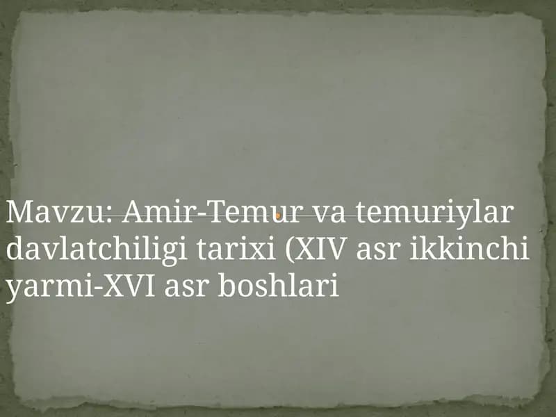 Amir-Temur vatemuviylar davlat chiligitarixi (XIV asrikkinchi yarmi-XVI asr boshlari)