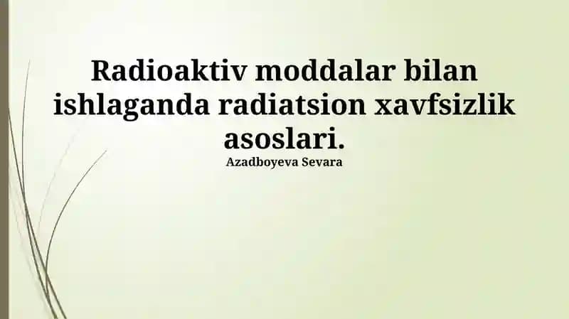 Radioaktiv moddalar bilan ishlaganda radiatsion xavfsizlik asoslari